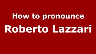 How to pronounce Roberto Lazzari