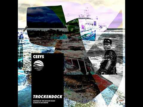 CEEYS - Trockendock | The Outlaw Ocean Music Project