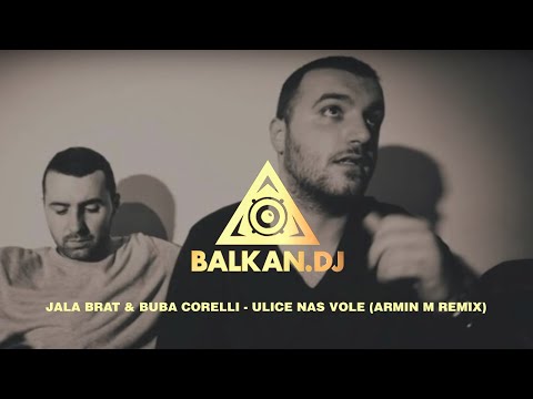 Jala Brat & Buba Corelli - Ulice nas vole (Armin M Remix)
