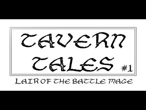 Tavern Tales #1: Lair of the Battle Mage