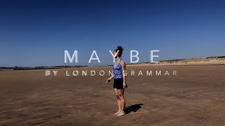Maybe by London Grammar || Choreographed and performed by Octavia Selena Alexandru