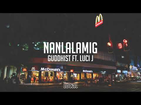 Guddhist ft. Luci J - Nanlalamig (prod. $tickbeats)
