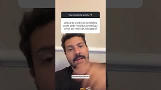 Vítima de violência doméstica pode pedir medidas protetivas penal por meio de advogado?