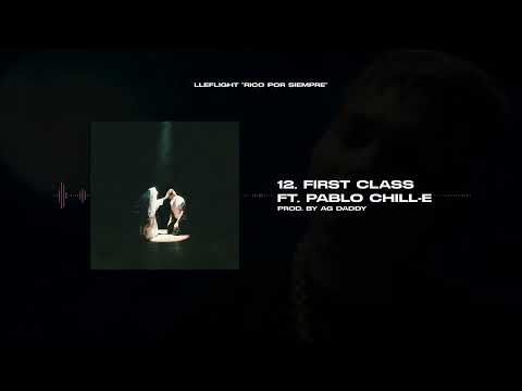 LLEFLIGHT - FIRST CLASS FT PABLO CHILL-E (Prod. Ag Daddy) | RICO POR SIEMPRE