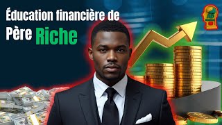 Cette leçon d'éducation financière peut changer ta vie, père riche père pauvre, pt 4 wolof. 