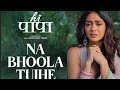 Hi Papa: Na Bhoola Tujhe (Full Video) | Nani, Mrunal Thakur | Geetha, Vineeth | Hesham W | Kausar M