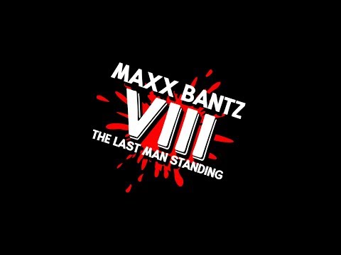 Maxx Bantz VIII | The Last Man Standing (ANNOUNCEMENT)