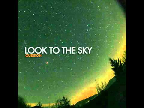 Question - Look To The Sky