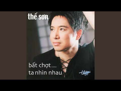 Bất chợt ta nhìn nhau - Thế Sơn