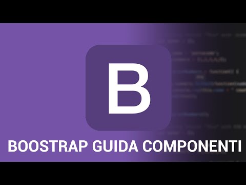 Bootstrap 4 Tutorial Italiano - Tutti i componenti spiegati - Le basi dello sviluppo web