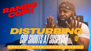 Disturbing Cop Lies and Almost Shoots Suspect
