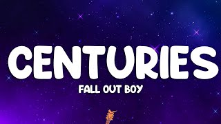 Fall Out Boy - Centuries (Lyrics)