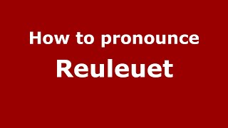 How to pronounce Reuleuet