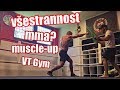 sportovní všestrannost / zápas MMA? / umím muscle up? / VT Gym