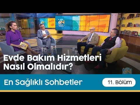 En Sağlıklı Sohbetler | Evde Hasta Bakım Hizmetleri Nasıl Olmalıdır?