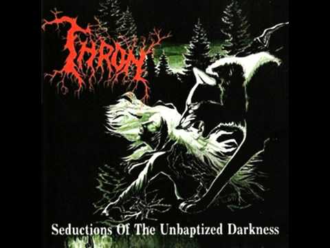 Thron - Seductions of the Unbaptised Darkness (Full Album)