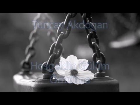 Tuncay Akdogan  - Hosgeldin Gülüm Ömrüme