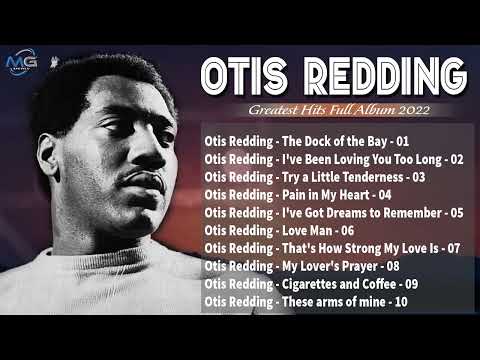 Otis Redding Greatest Hits 2022 ~ Best Songs Of Otis Redding Playlist 2022