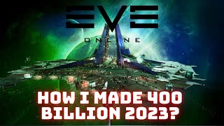 Eve Online - How I made 400 Billion ISK in 2023