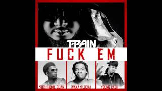 T-Pain - Fuck Em Ft. Rich Homie Quan, Waka Flocka &amp; Young Cash (NEW 2014)