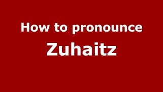 How to pronounce Zuhaitz