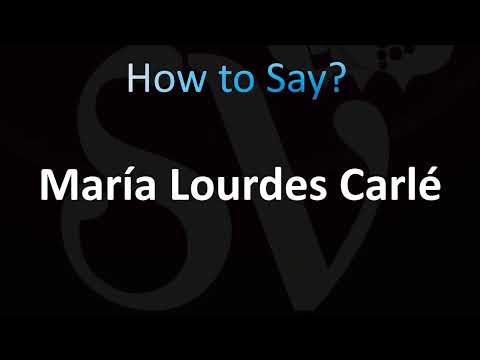 How to Pronounce María Lourdes Carlé