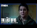 Episode 5 Preview | The Last of Us | Max