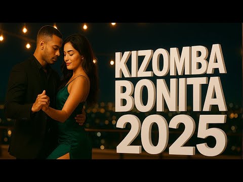 Kizomba Bonita 2025💃🕺 – Romantic Soulful Mix with Beautiful Melodies for Relaxing & Dancing