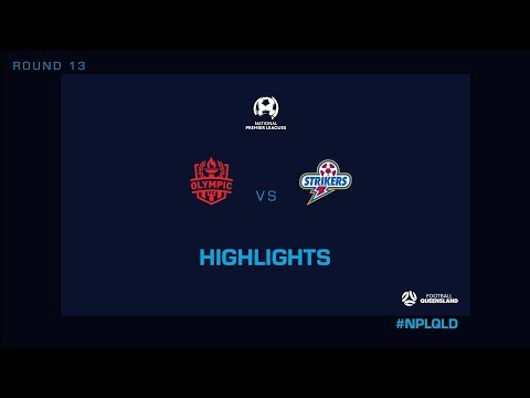 NPL R13 - Olympic vs. Brisbane Strikers Highlights
