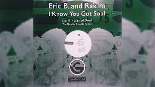 Eric B. & Rakim - I Know You Got Soul (The Double Trouble Remix)