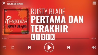 Download lagu Rusty Blade - Pertama Dan Terakhir [Lirik] mp3