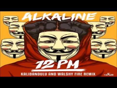 Alkaline 12 PM  {Kalibandulu & Walshy Fire]  Remix - December 2016