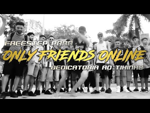 4° ONLY FRIENDS ONLINE FREESTEP PARÁ | DEDICATÓRIA AO ETERNO TIKINHO #FREESTEPBR | 34 Vibes.