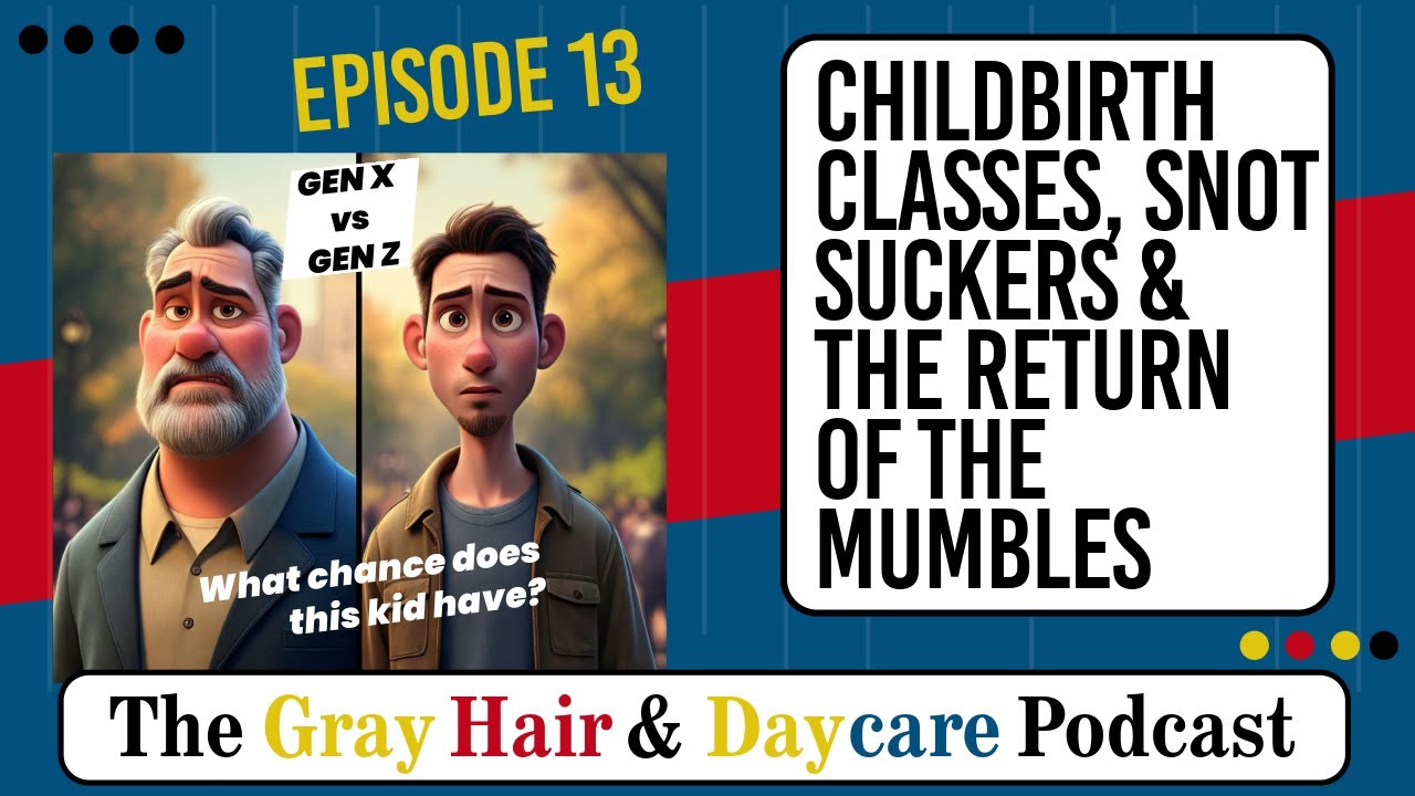Childbirth Classes, Snot Suckers & The Return of The Mumbles : Episode 13