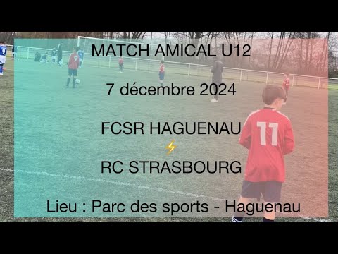 MATCH AMICAL U12 - FCSR HAGUENAU Vs RC STRASBOURG