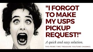 What to Do if You Forgot to Make a USPS Pickup Request and Can't Get to the Post Offiice