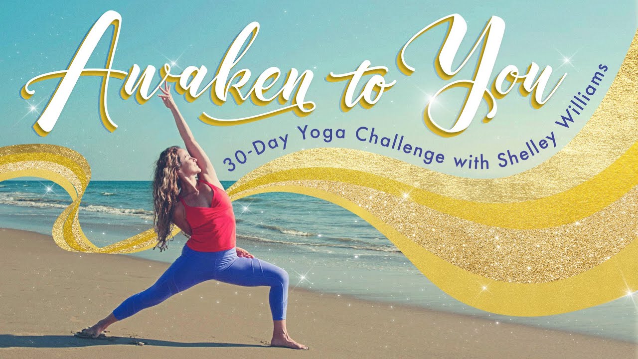 Awaken to You: 30-Day Yoga Challenge with Shelley Williams | Yoga Anytime