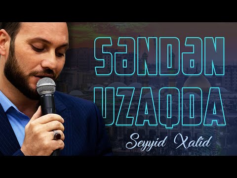 Seyyid Xalid - "Səndən uzaqda" | 2022