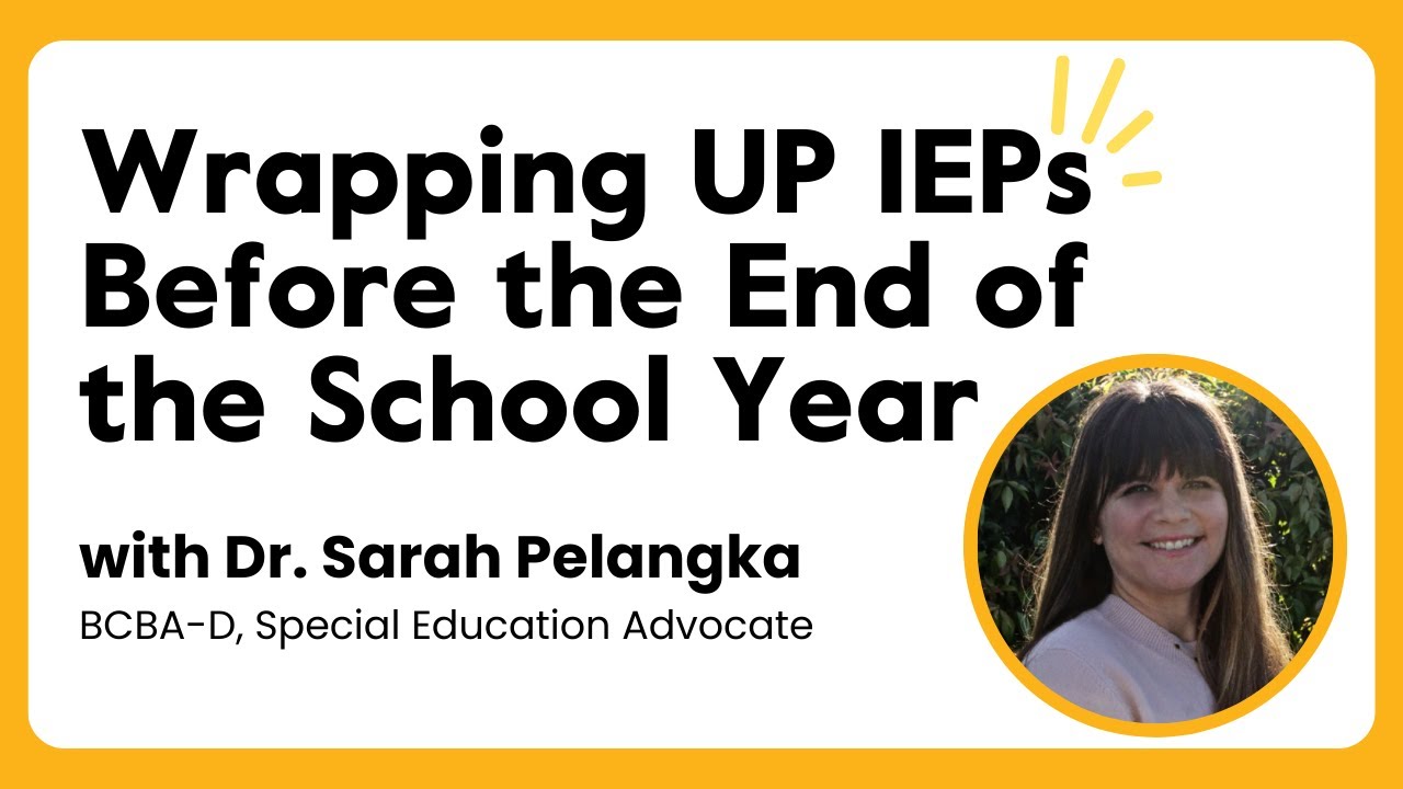 Wrapping Up IEPs Before the School Year Ends