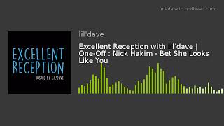 Excellent Reception with lil’dave | One-Off : Nick Hakim - Bet She Looks Like You