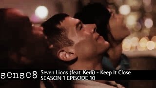Seven Lions (feat. Kerli) - Keep It Close - Sense8 - 1x10