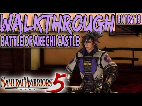 SAMURAI WARRIORS 5 - Full Game Guide - BATTLE OF AKECHI CASTLE - (ENTRY 13) Mitsuhide's Path