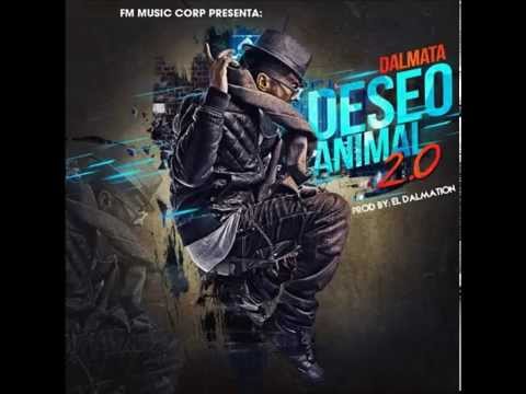 DALMATA - DESEO ANIMAL 2.0 REGGAETON 2014 DALE ME GUSTA