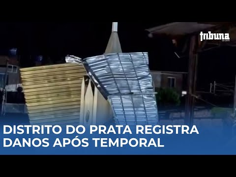 Distrito do Prata registra danos após temporal e mobiliza equipes de atendimento