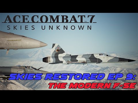 Ace Combat 7 Skies Restored Ep 9: The Modern F-5E... THE F/A-20!