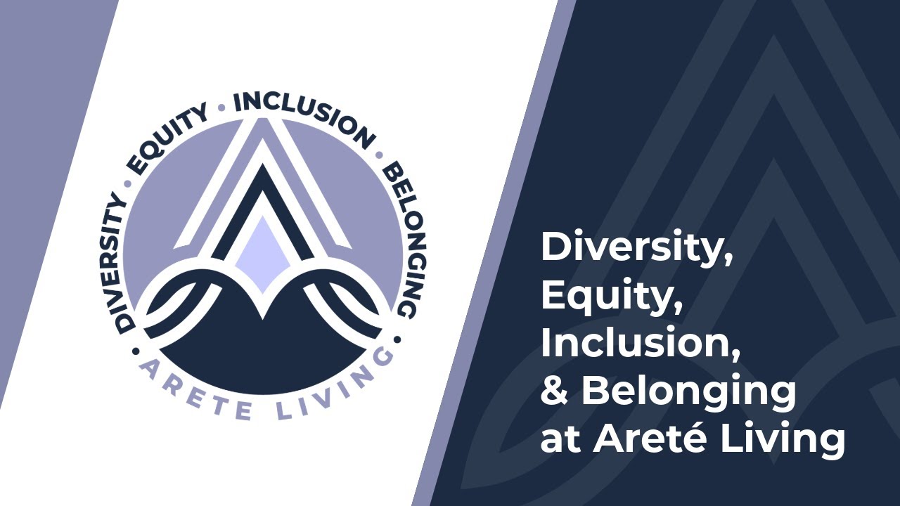 Diversity, Equity, Inclusion, & Belonging at Areté Living