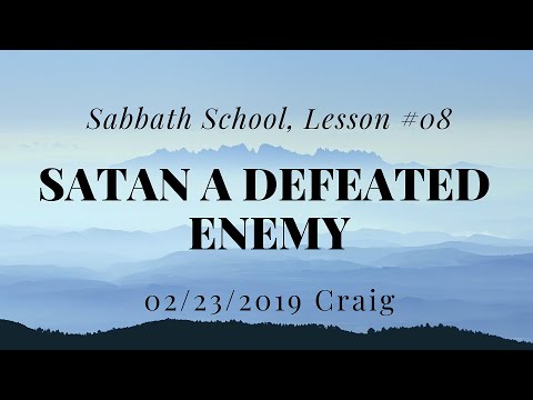 02/23/2019 - Q1, Lesson#8_Satan a Defeated Enemy_Craig