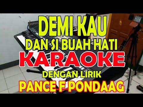 DEMI KAU DAN SIBUAH HATI [PANCE F PONDAAG] KARAOKE II LIRIK II HD A=DO