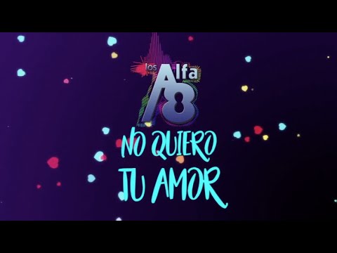 Los Alfa 8 - No Quiero Tu amor - Lyric/Letra