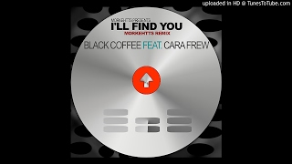 Black Coffee Feat. Cara Frew - I'll Find You (Morkehtts Remix)
